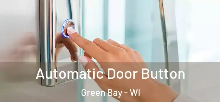  Automatic Door Button Green Bay - WI