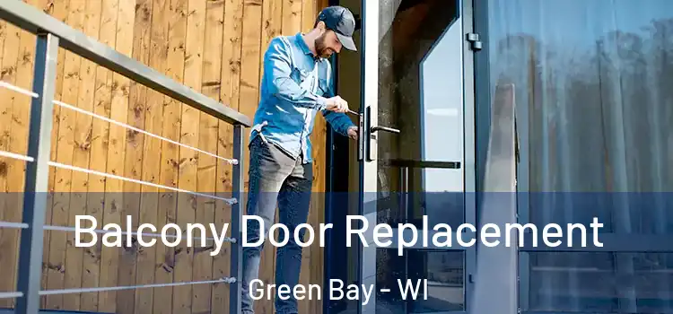  Balcony Door Replacement Green Bay - WI