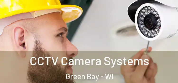 CCTV Camera Systems Green Bay - WI
