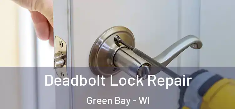  Deadbolt Lock Repair Green Bay - WI