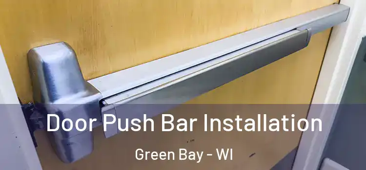 Door Push Bar Installation Green Bay - WI