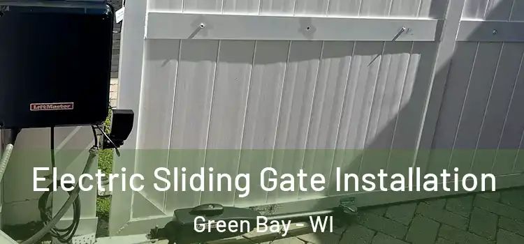 Electric Sliding Gate Installation Green Bay - WI
