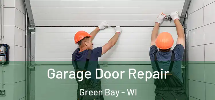  Garage Door Repair Green Bay - WI