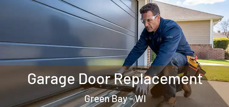  Garage Door Replacement Green Bay - WI