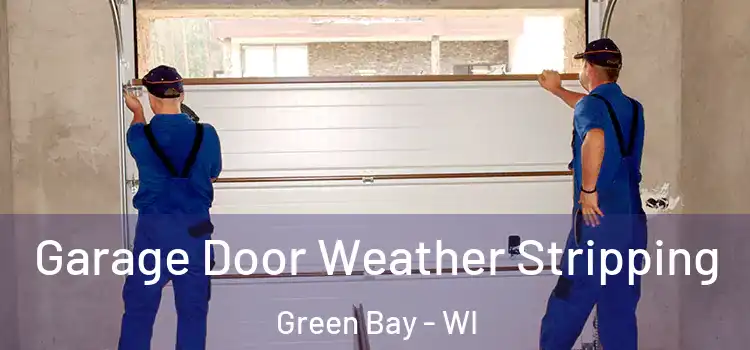  Garage Door Weather Stripping Green Bay - WI