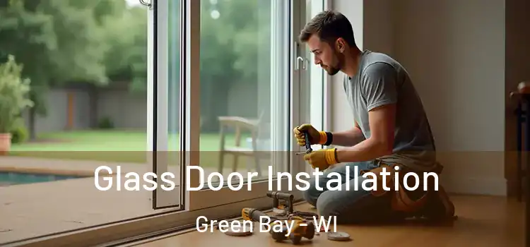  Glass Door Installation Green Bay - WI
