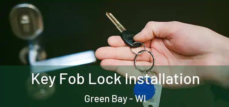  Key Fob Lock Installation Green Bay - WI
