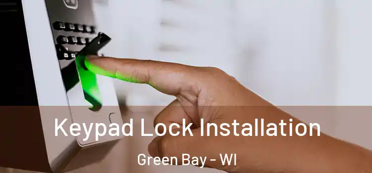 Keypad Lock Installation Green Bay - WI