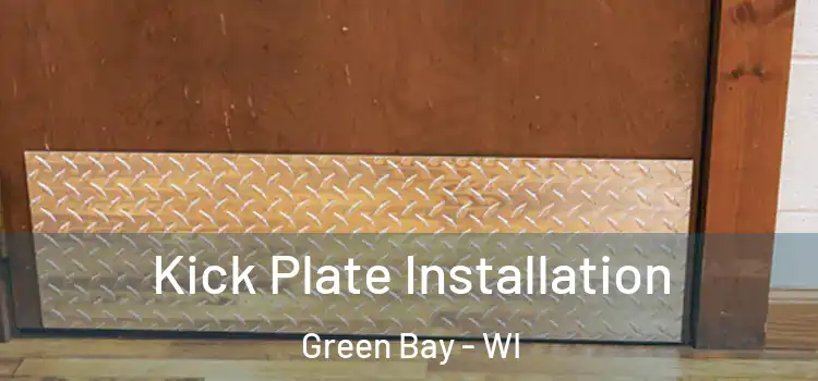 Kick Plate Installation Green Bay - WI