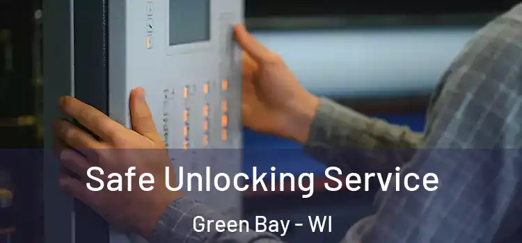 Safe Unlocking Service Green Bay - WI