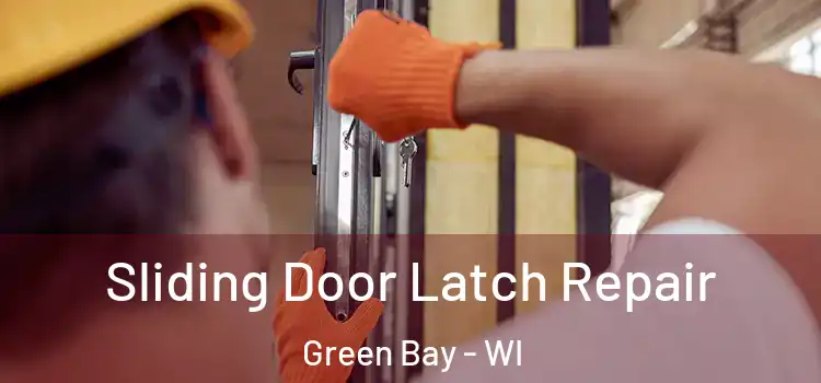 Sliding Door Latch Repair Green Bay - WI