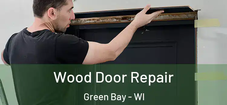 Wood Door Repair Green Bay - WI